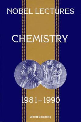 Nobel Lectures in Chemistry, Vol 6 (1981-1990) (Nobel Lectures, Including Presentation Speeches and Laureate)