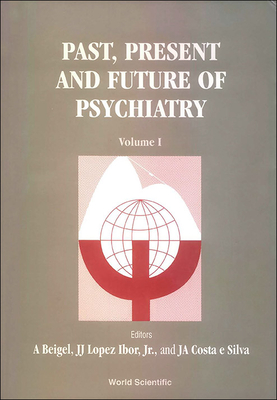 Past, Present, and Future of Psychiatry: IX World Congress of Psychiatry