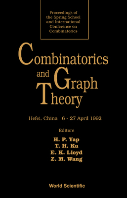 Combinatorics and Graph Theory: Proceedings of the Spring School and International Conference on Combinatorics : Hefei, 6-27 April 1992