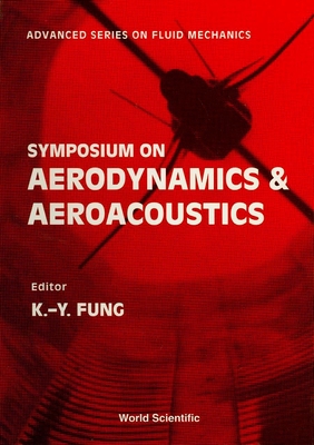 AERODYNAMICS AND AEROACOUSTICS - PROCEEDINGS OF THE SYMPOSIUM