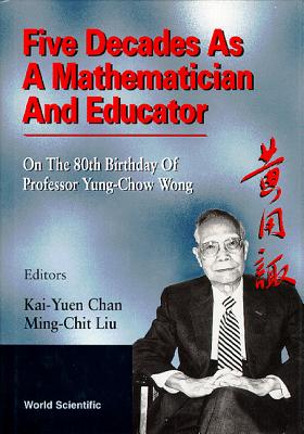 Image for Five Decades as a Mathematician and Educator: On the 80th Birthday of Professor Yung-Chow Wong