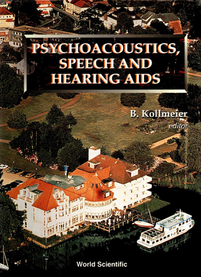 Psychoacoustics, Speech And Hearing AIDS: Bad Zwischenahn 31 Aug-5 Sep 1995