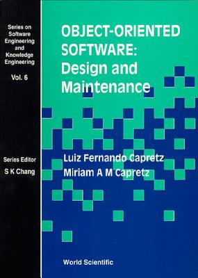 Object-Oriented Software: Design And Maintenance (Series on Software Engineering and Knowledge, 6)