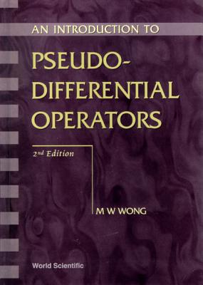 INTRODUCTION TO PSEUDO-DIFFERENTIAL OPERATORS, AN (2ND EDITION)