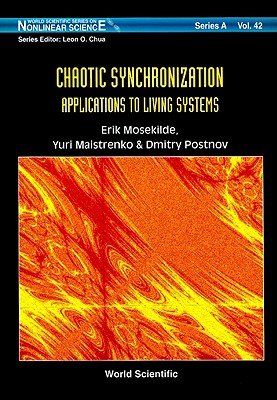 CHAOTIC SYNCHRONIZATION: APPLICATIONS TO LIVING SYSTEMS (World Scientific Series on Nonlinear Science, 42)