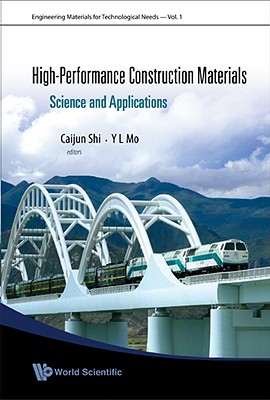 HIGH-PERFORMANCE CONSTRUCTION MATERIALS: SCIENCE AND APPLICATIONS (Engineering Materials for Technological Needs, 1)