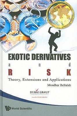 Exotic Derivatives and Risk: Theory, Extensions and Applications