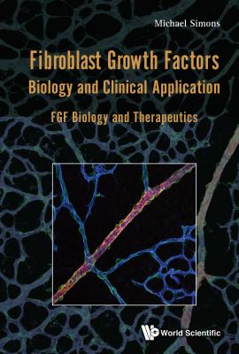 FIBROBLAST GROWTH FACTORS: BIOLOGY AND CLINICAL APPLICATION - FGF BIOLOGY AND THERAPEUTICS