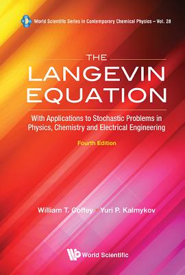 The Langevin Equation: With Applications to Stochastic Problems in Physics, Chemistry and Electrical Engineering (4th Edition) (World Scientific Series in Contemporary Chemical Physics) Image for The Langevin Equation: With Applications to Stochastic Problems in Physics, Chemistry and Electrical Engineering (4th Edition) (World Scientific Series in Contemporary Chemical Physics)