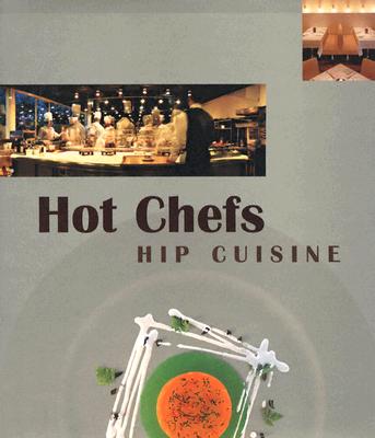 Hot Chefs Hip Cuisine: Recipes