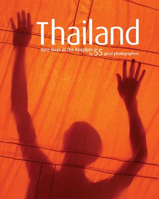 Thailand:9 Days In The Kingdom by 55 Great Photographers