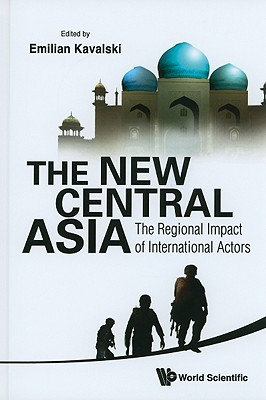 New central asia, the: the regional impact of international actors