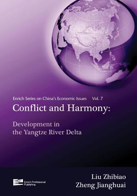 Conflict And Harmony: Development In The Yangtze River Delta (Volume 7) (Enrich Series on China's Economic Issues)