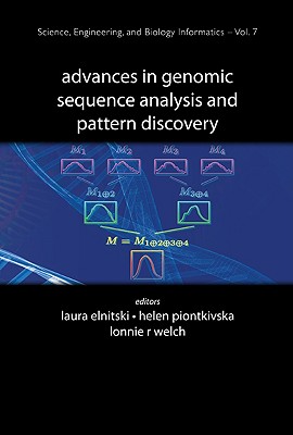 ADVANCES IN GENOMIC SEQUENCE ANALYSIS AND PATTERN DISCOVERY (Science, Engineering, and Biology Informatics)