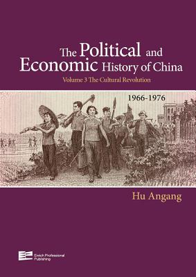 The Political and Economic History of China Volume 3: The Cultural Revolution (1966-1976) (Enrich History of Chinese Political Econ)