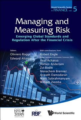 Managing And Measuring Of Risk: Emerging Global Standards And Regulations After The Financial Crisis (World Scientific Series in Finance, 5)