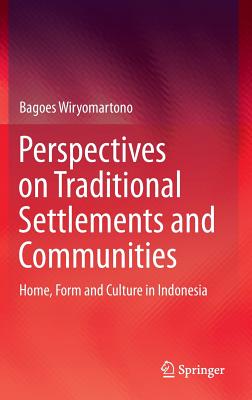 Perspectives on Traditional Settlements and Communities: Home, Form and Culture in Indonesia Image for Perspectives on Traditional Settlements and Communities: Home, Form and Culture in Indonesia