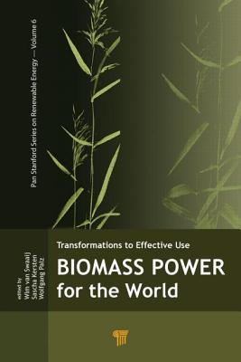 Biomass Power for the World (Jenny Stanford Series on Renewable Energy)