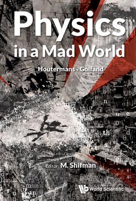 PHYSICS IN A MAD WORLD