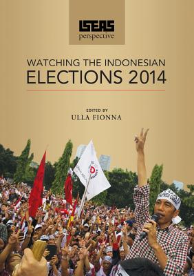 Watching the Indonesian Elections 2014. Iseas Perspective