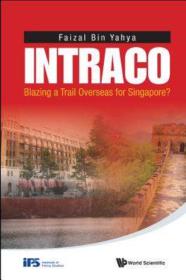 Intraco: Blazing A Trail Overseas For Singapore