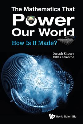 MATHEMATICS THAT POWER OUR WORLD, THE: HOW IS IT MADE