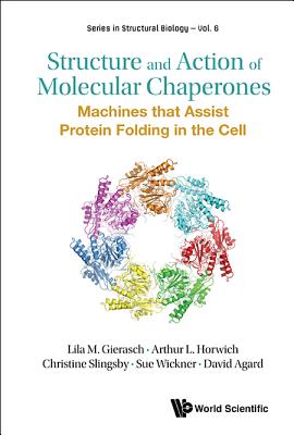 STRUCTURE AND ACTION OF MOLECULAR CHAPERONES: MACHINES THAT ASSIST PROTEIN FOLDING IN THE CELL (Structural Biology)