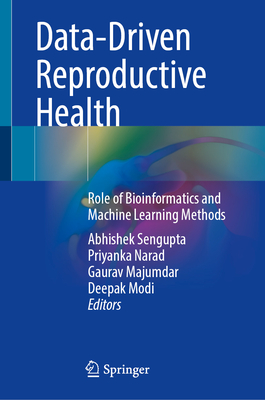 Data-Driven Reproductive Health: Role of Bioinformatics and Machine Learning Methods