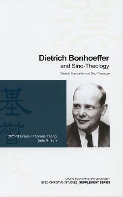 Dietrich Bonhoeffer and Sino-Theology (Sino-Christian Studies Supplement) (English and German Edition) [Hardcover] Green, Clifford