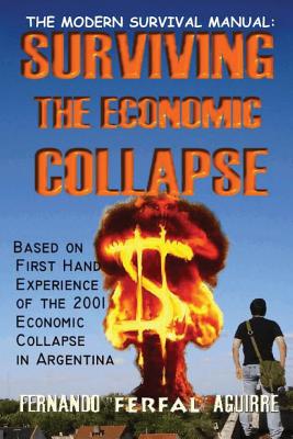 The Modern Survival Manual Surviving the Economic Collapse