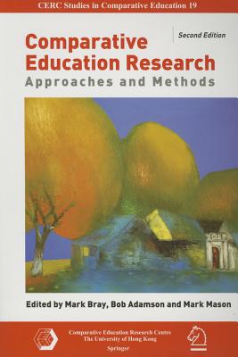 Comparative Education Research: Approaches and Methods (Cerc Studies in Comparative Education, 19)