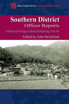 Southern District Officer Reports: Islands and Villages in Rural Hong Kong, 191060 (Royal Asiatic Society Hong Kong Studies Series)