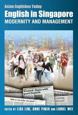 English in Singapore: Modernity and Management (Asian Englishes Today)