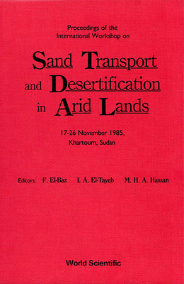 Proceedings of the International Workshop on Sand Transport and Desertification in Arid Lands: 17-26 November 1985, Khartoum, Sudan