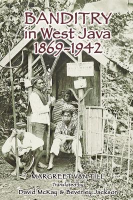 Image for Banditry in West Java: 1869-1942 Banditry in West Java: 1869-1942