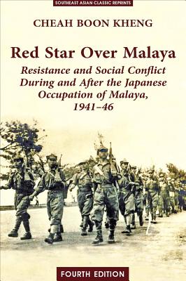 Red Star Over Malaya: Resistance and Social Conflict During and After the Japanese Occupation, 1941-1946