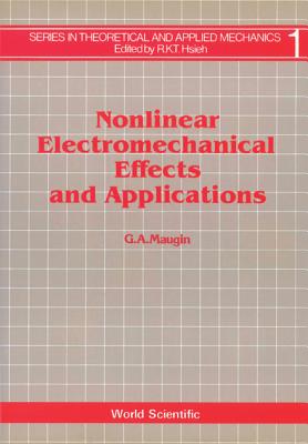 NONLINEAR ELECTROMECHANICAL EFFECTS AND APPLICATIONS (Theoretical and Applied Mechanics)
