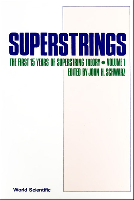 Superstrings; the First 15 Years of Superstring Theory: Volumes 1 & 2; (Two Volumes)