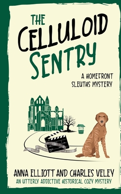 CELLULOID SENTRY, THE: A HOMEFRONT SLEUTHS MYSTERY