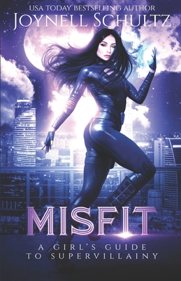 Misfit: A Girl's Guide to Supervillainy (A Secret Identity Neighbors-to-Lovers Romance)