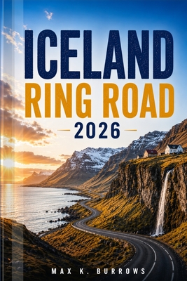 Iceland Ring Road 2026: Explore Scenic Coastal Drives, Glacier Lagoons, Hidden Gems, and Adventures with Smart Itineraries for First-Time and Returnin