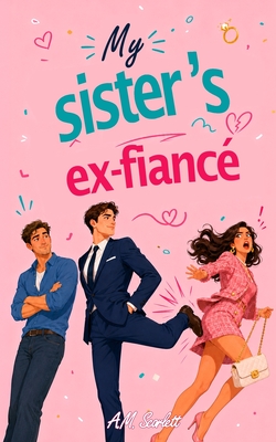 My Sister's Ex-Fianc: A forbidden M/M romance simmering with secrets, revenge and extreme slow-burn tension