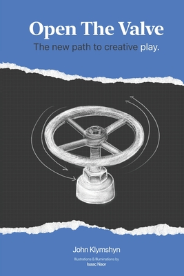 Open The Valve: The New Path To Creative Play