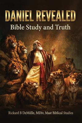Daniel Revealed: Bible Study and Truth
