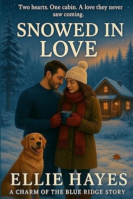 Snowed In Love: Grumpy/Sunshine Forced Proximity Small Town Romance
