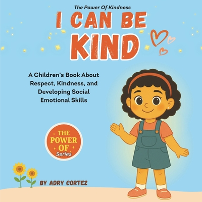 I Can Be Kind: An Educational SEL Children's Book That Nurtures Kindness, Empathy, And Social Emotional Skills In Kids Through Fun Story Time And Mean