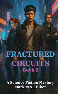 Fractured Circuits 2: A Science Fiction Mystery