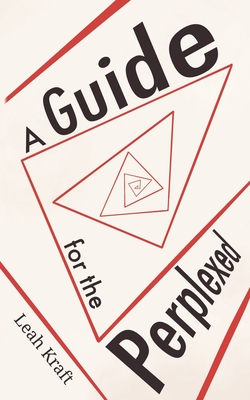Guide for the Perplexed: A Practical Guidebook for Creating Meaning in the Present Day