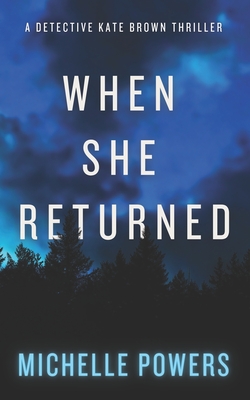 When She Returned: A Riveting and Suspenseful Crime Thriller (The Detective Kate Brown Series, Book 1)