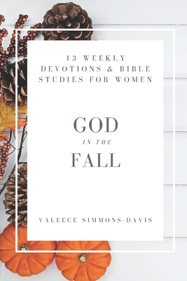 God in the Fall: 13 Devotionals and Bible Studies for Women